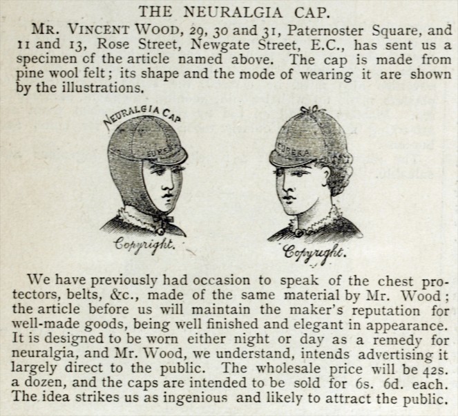 Mr Wood's Neuralgia Cap, as advertised on p. 90 of The British and Colonial Druggist (26 January 1889) was 'elegant in appearance'. NLI Ref. 1K 2182